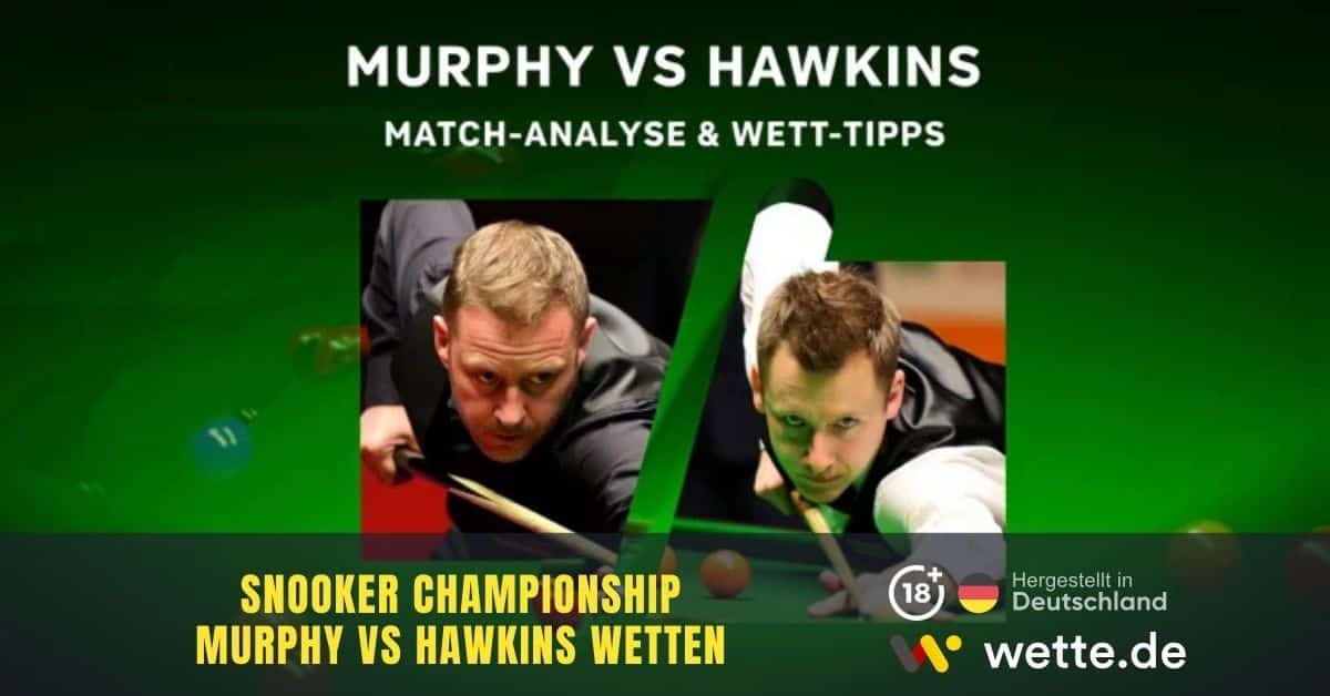 Snooker Wetten Murphy vs Hawkins