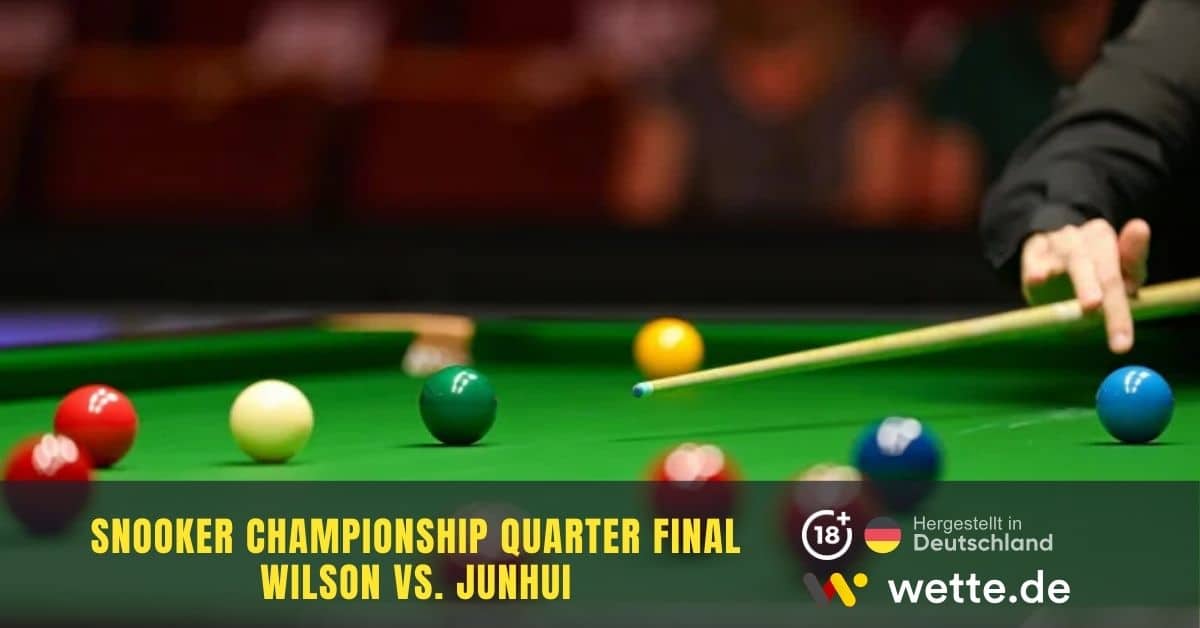 Snooker Wetten Wilson vs Junhui